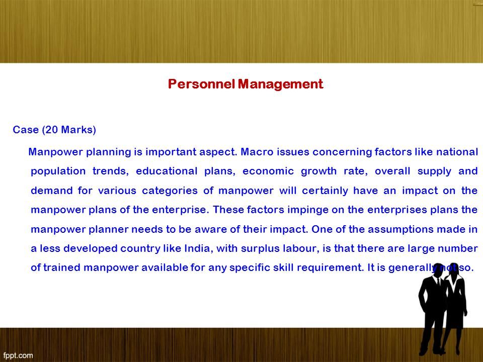 Personnel Management Case (20 Marks) Manpower planning is important aspect.