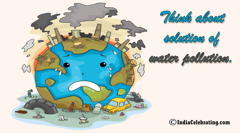 Think about solution of water pollution.